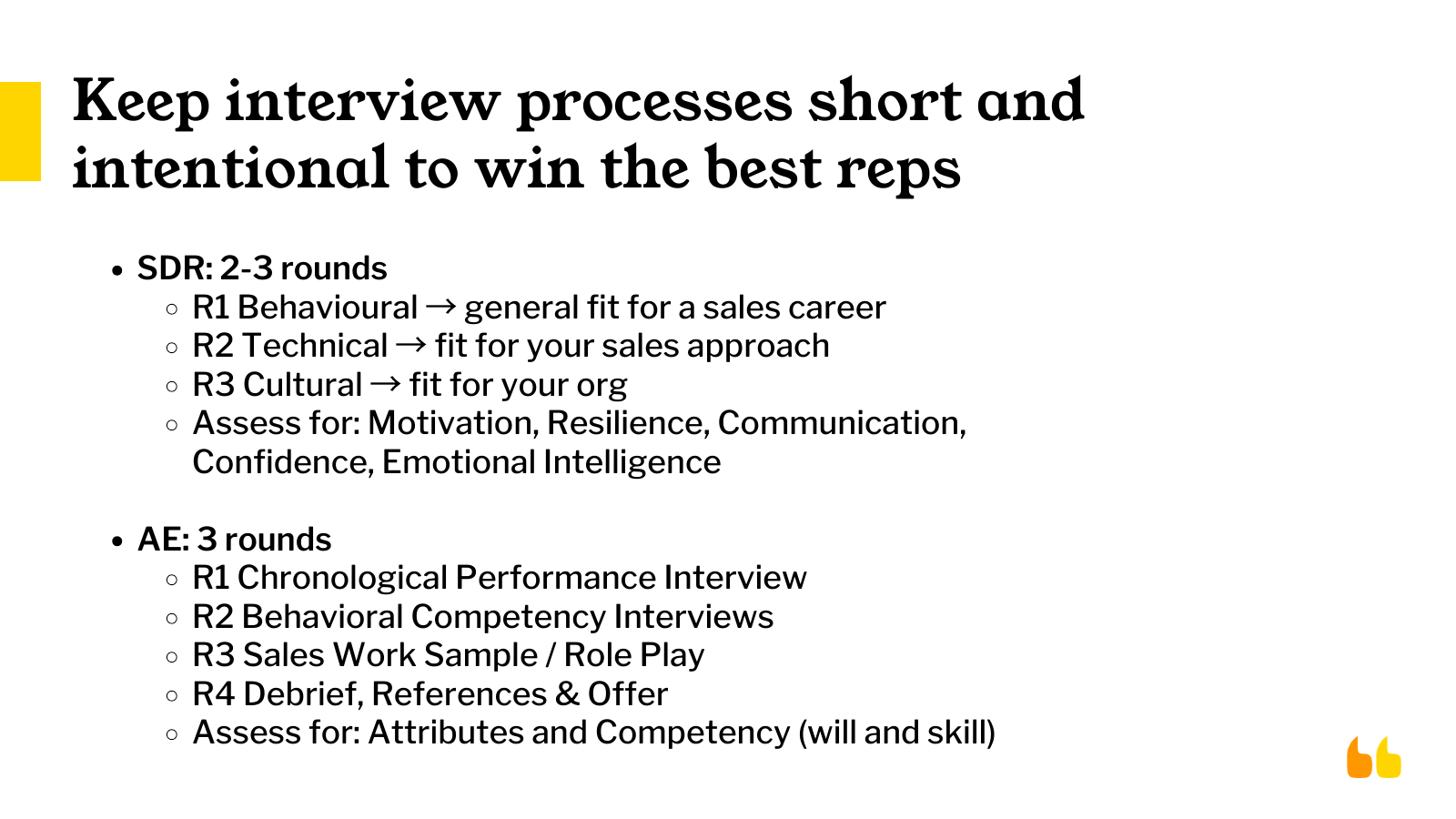 Interview process design: SDR 2-3 rounds assessing motivation, resilience, communication, confidence, emotional intelligence; AE 3-4 rounds from chronological performance interview to references and offer